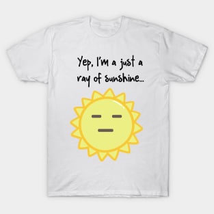 Yep, I'm a Ray of Sunshine T-Shirt